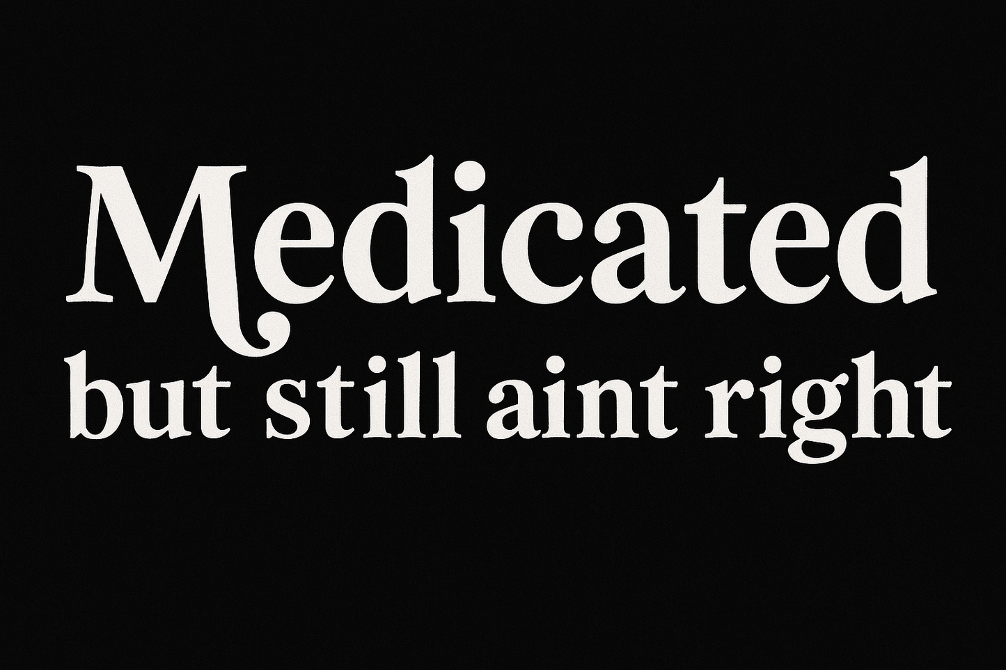 Medicated