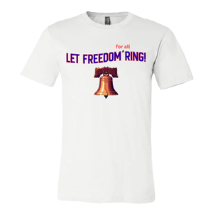 Let Freedom (for all) Ring!