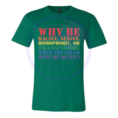 Why be...you can be quiet?