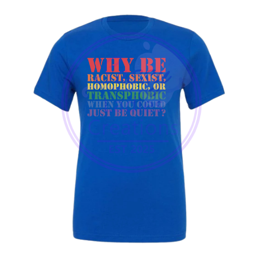 Why be...you can be quiet?