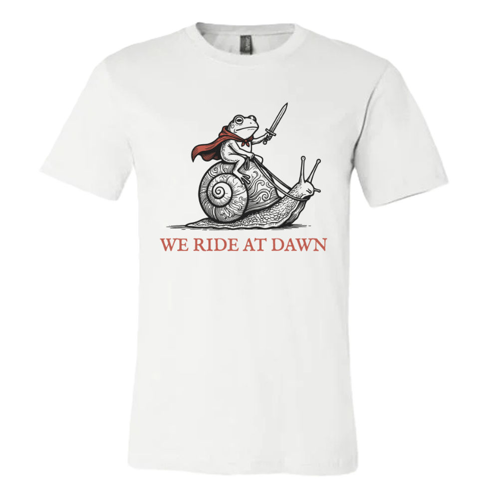 We ride at dawn