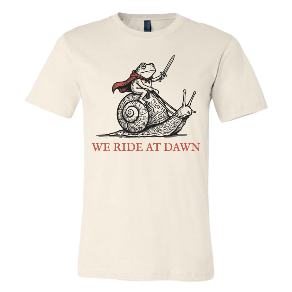We ride at dawn