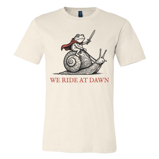 We ride at dawn