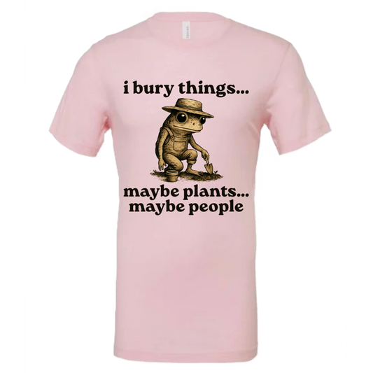 I bury things...